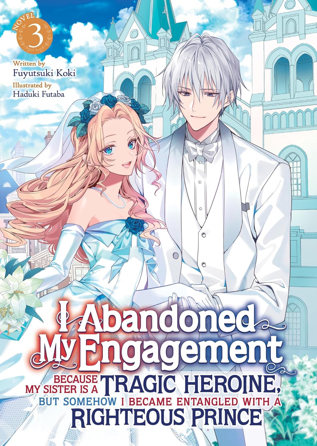 (10/06/2025) I Abandoned My Engagement Because My Sister Is a Tragic Heroine, But Somehow I Became Entangled with a Righteous Prince (Light Novel) Vol. 03