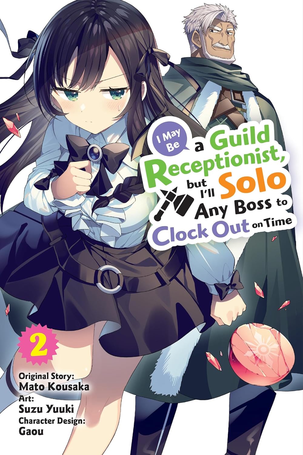 I May Be a Guild Receptionist, But I'll Solo Any Boss to Clock Out on Time (Manga) Vol. 02
