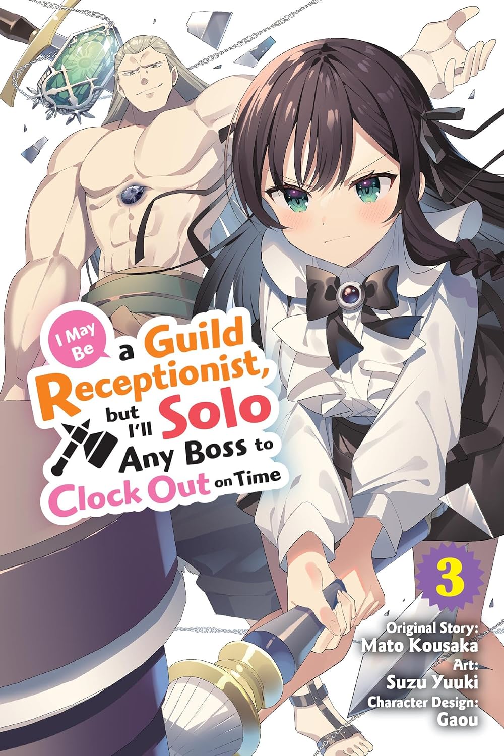 (18/06/2024) I May Be a Guild Receptionist, But I'll Solo Any Boss to Clock Out on Time (Manga) Vol. 03
