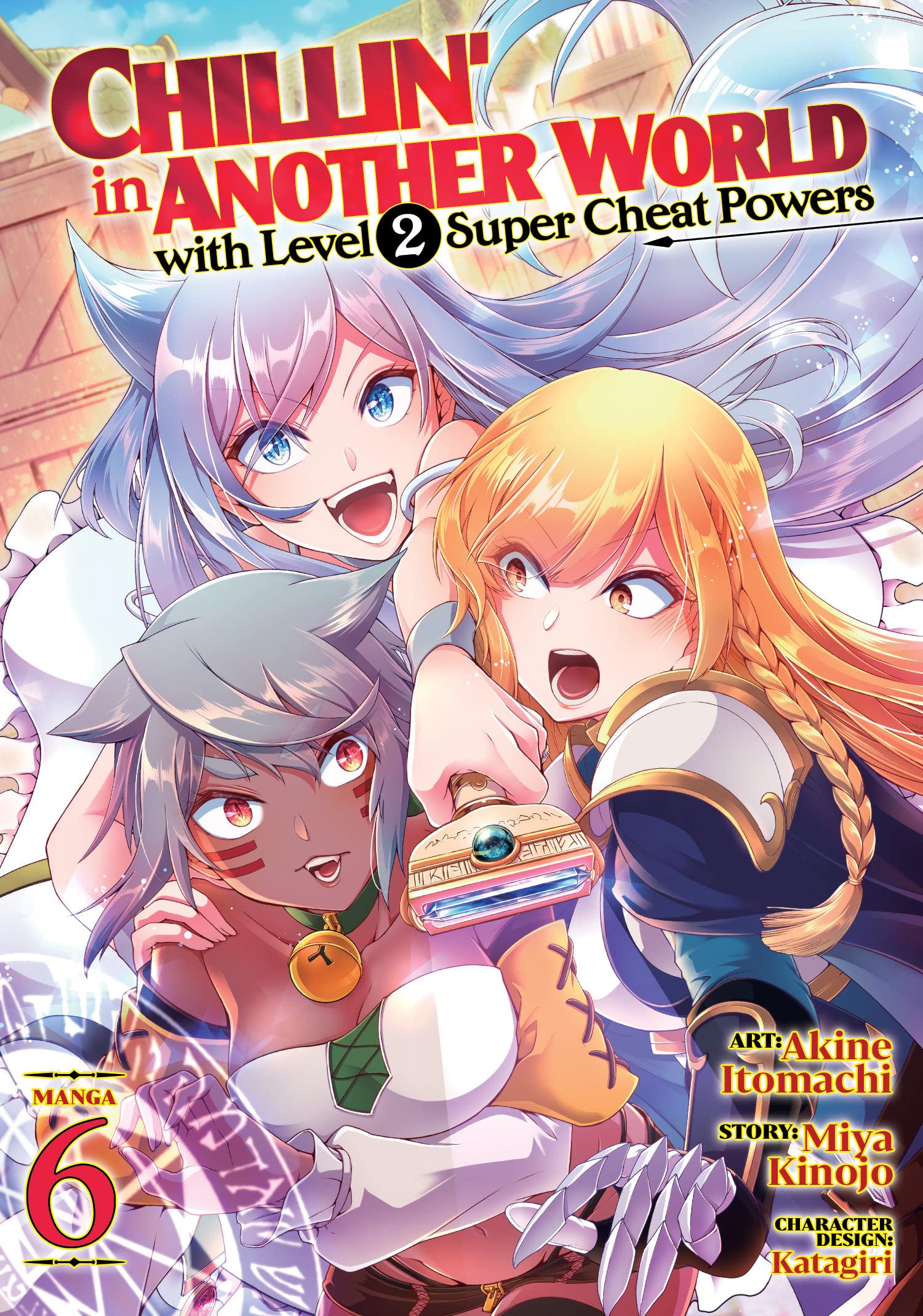Chillinā in Another World with Level 2 Super Cheat Powers (Manga) Vol. 06