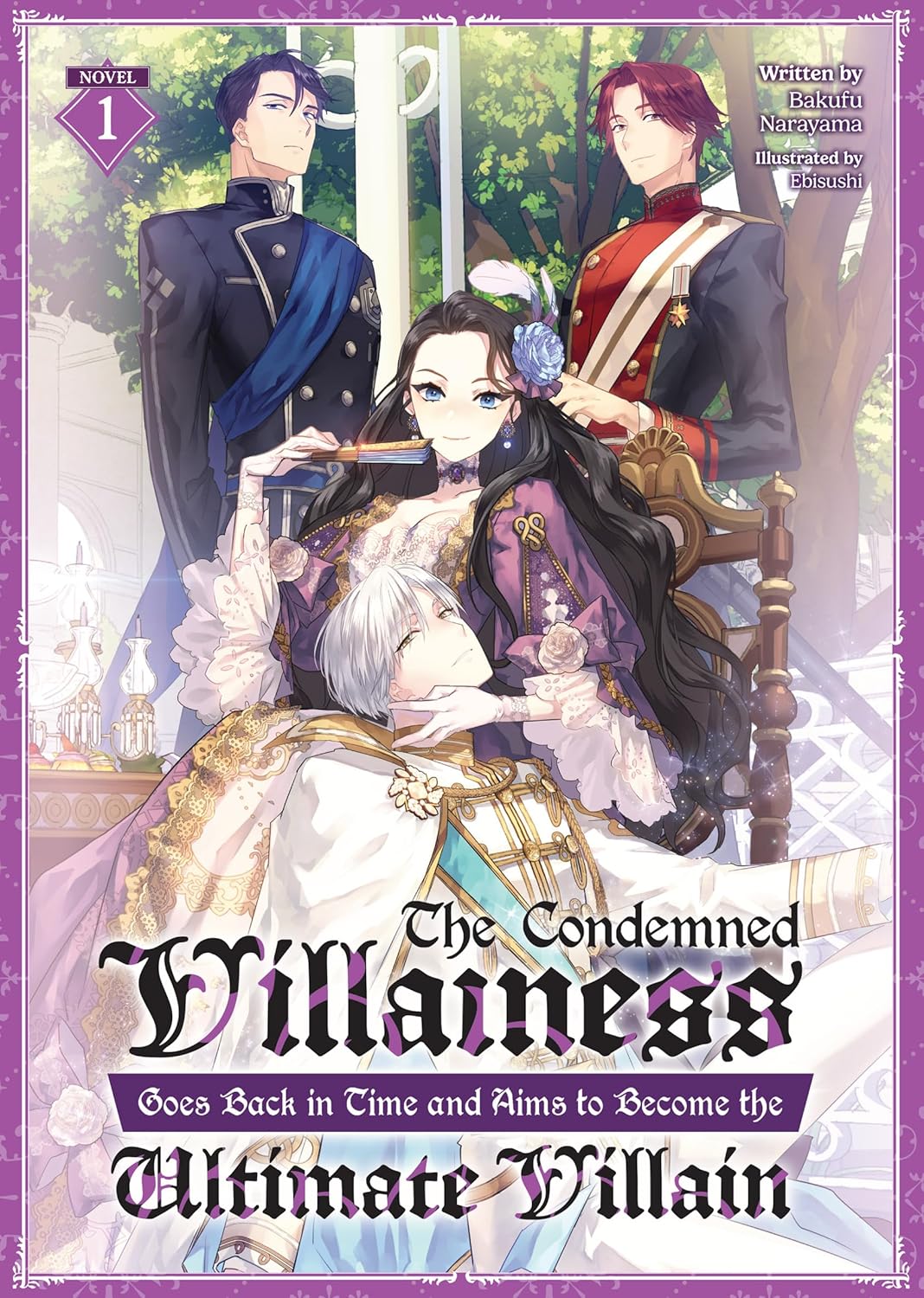 The Condemned Villainess Goes Back in Time and Aims to Become the Ultimate Villain (Light Novel) Vol. 01