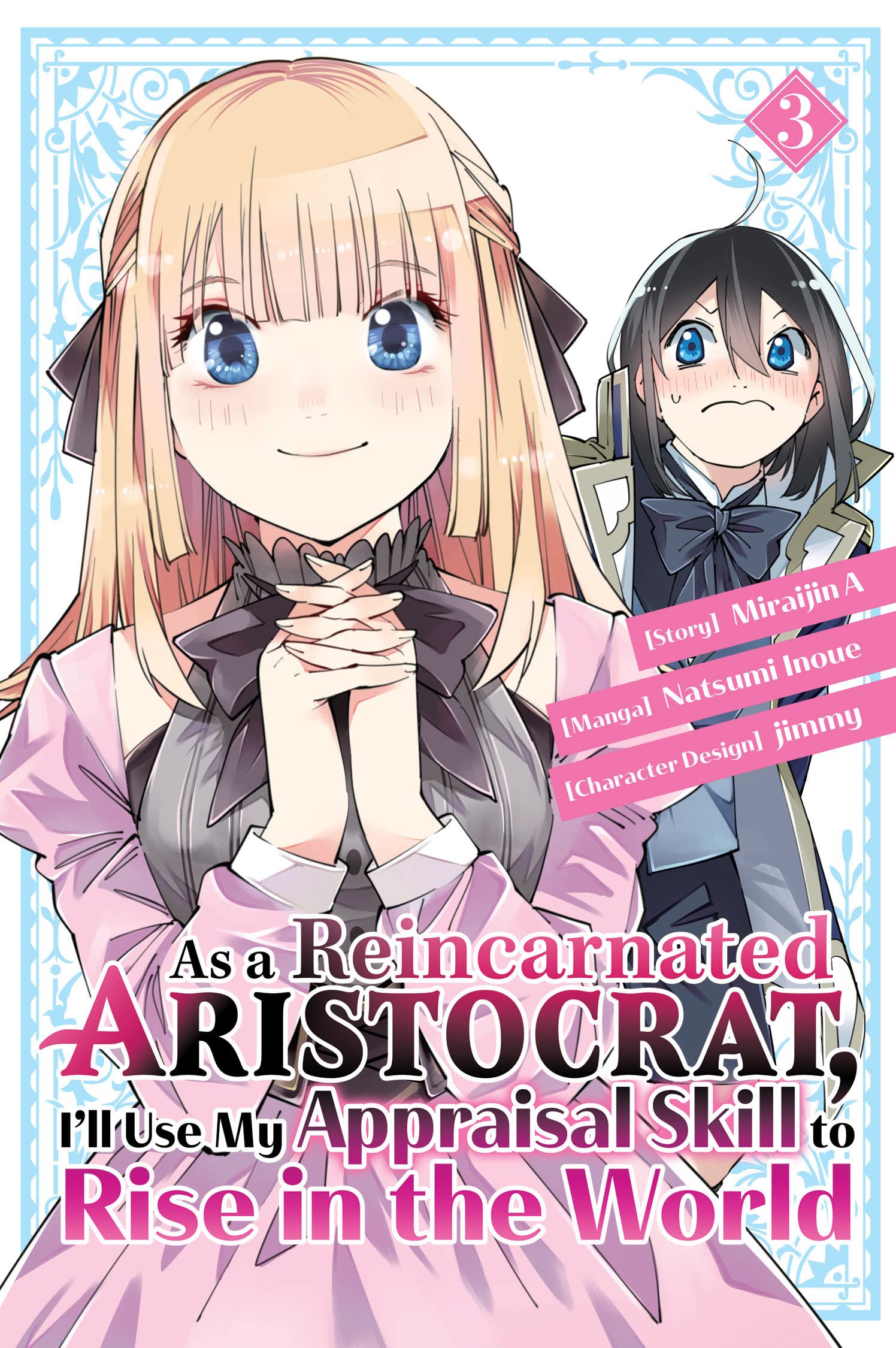 As a Reincarnated Aristocrat, I'll Use My Appraisal Skill to Rise in the World (Manga) Vol. 03