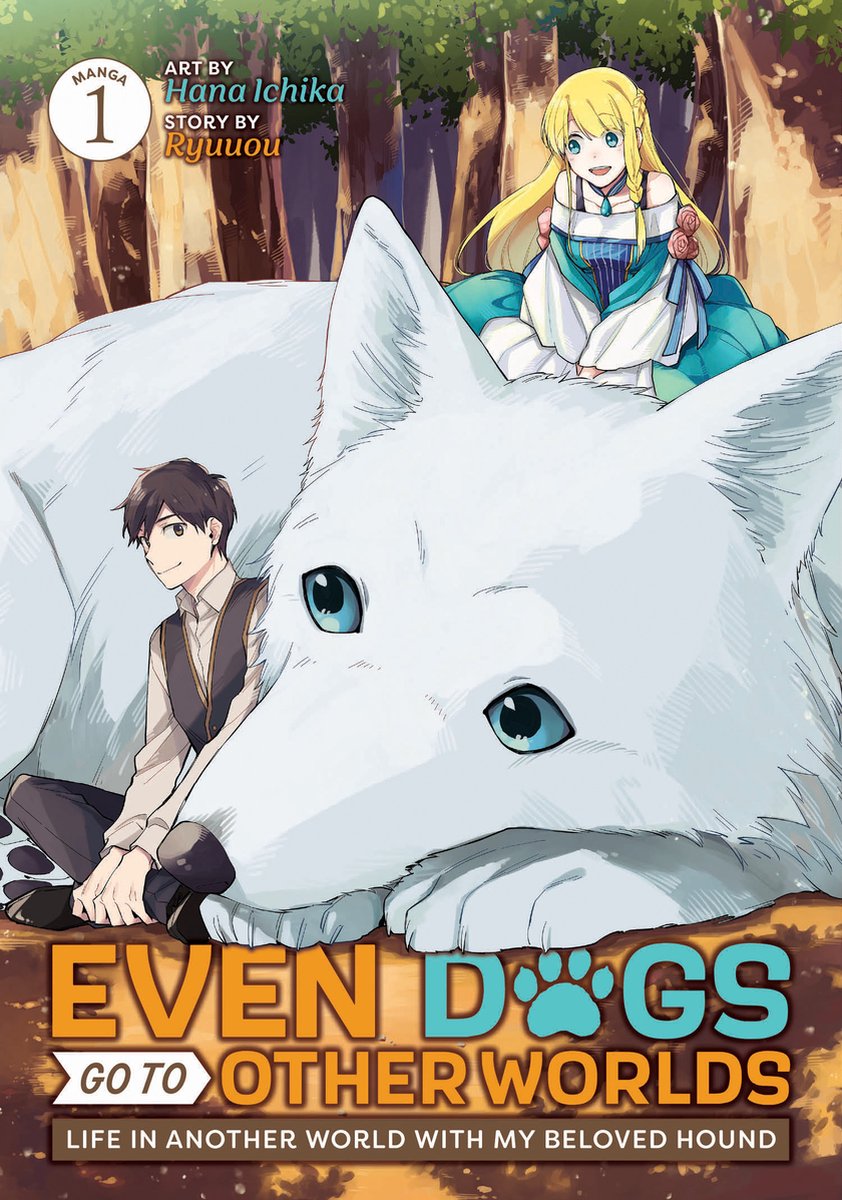 Even Dogs Go to Other Worlds: Life in Another World with My Beloved Hound (Manga) Vol. 01