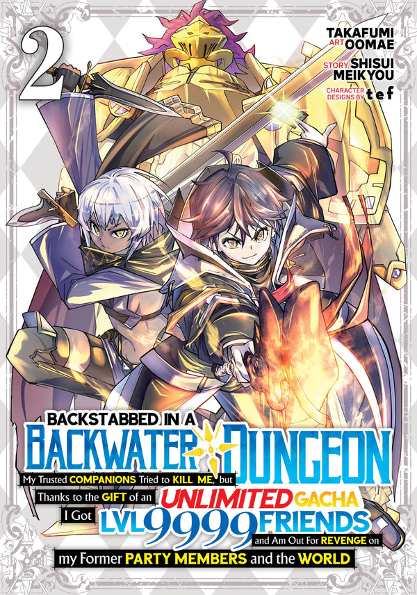 Backstabbed in a Backwater Dungeon: My Trusted Companions Tried to Kill Me, But Thanks to the Gift of an Unlimited Gacha I Got LVL 9999 Friends and Am Out For Revenge on my Former Party Members and the World (Manga) Vol. 02