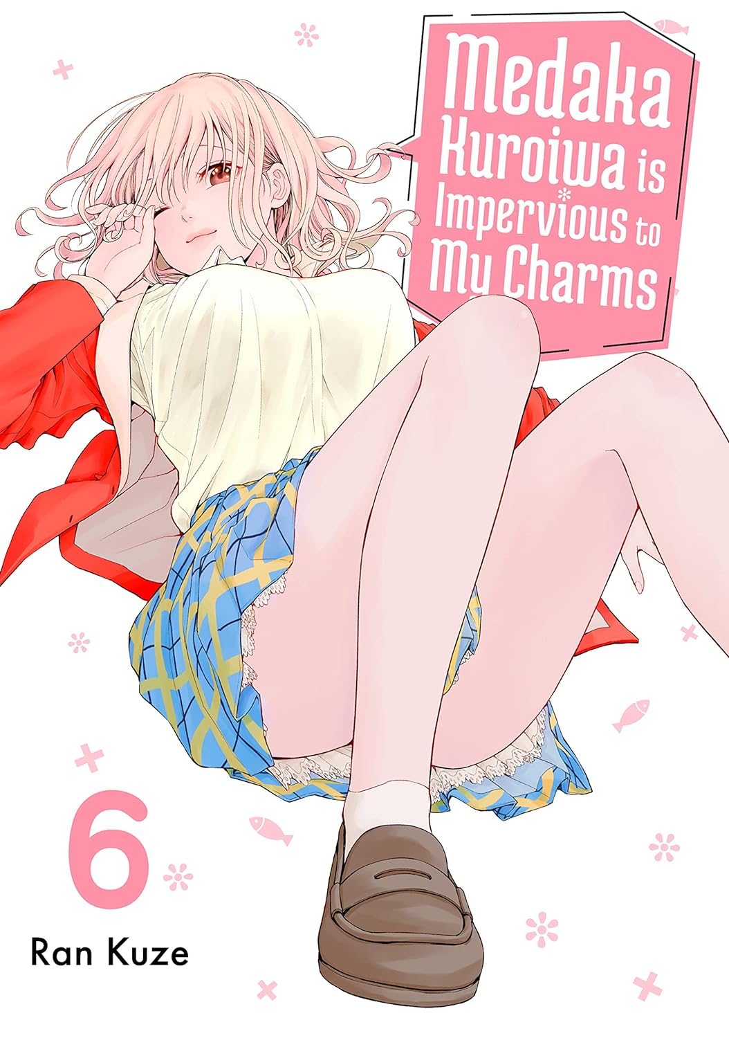 Medaka Kuroiwa Is Impervious to My Charms Vol. 06
