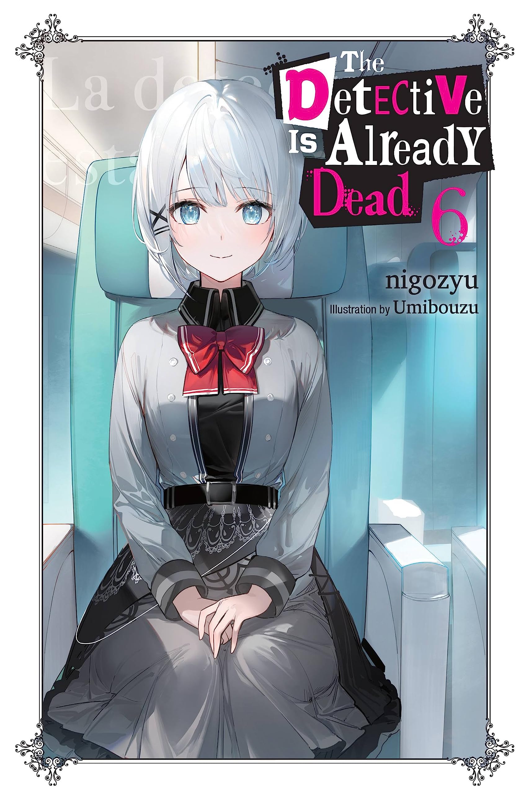 The Detective Is Already Dead Vol. 06 (Light Novel)