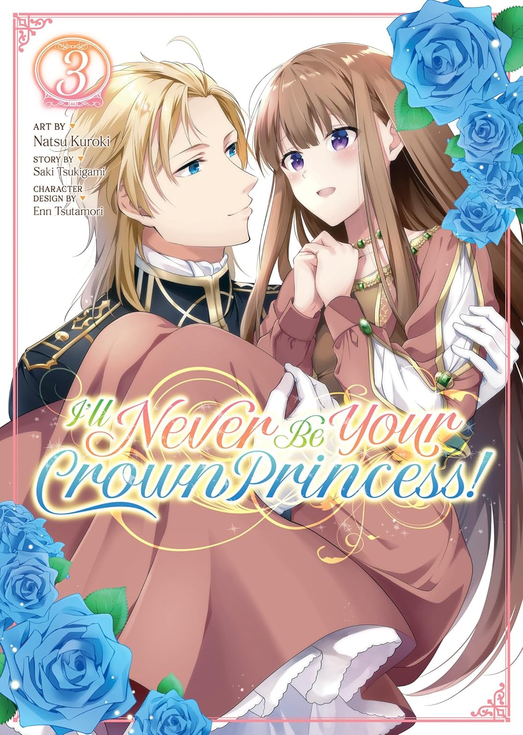 (30/01/2024) I'll Never Be Your Crown Princess! (Manga) Vol. 03