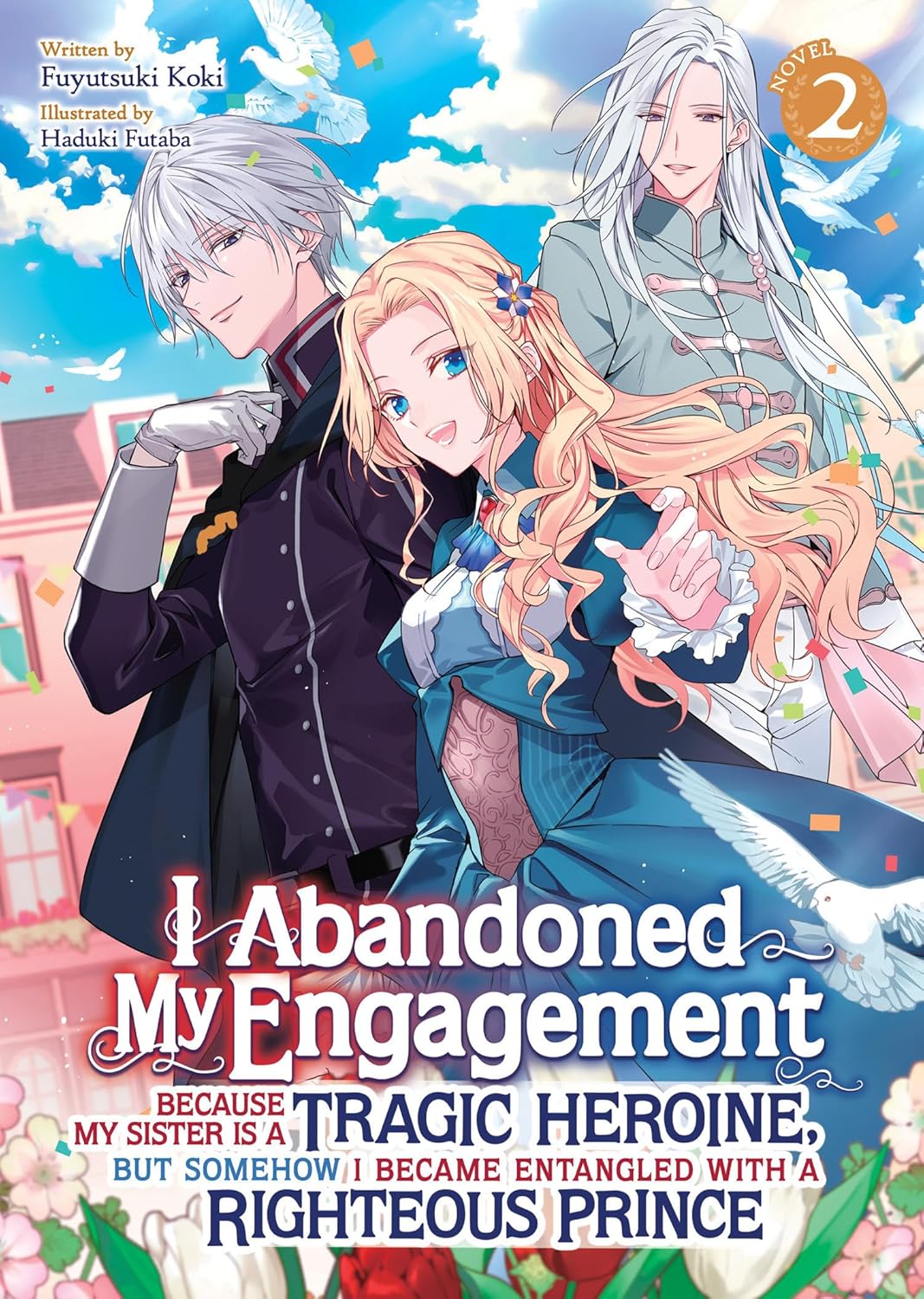 (14/01/2025) I Abandoned My Engagement Because My Sister Is a Tragic Heroine, But Somehow I Became Entangled with a Righteous Prince (Light Novel) Vol. 02