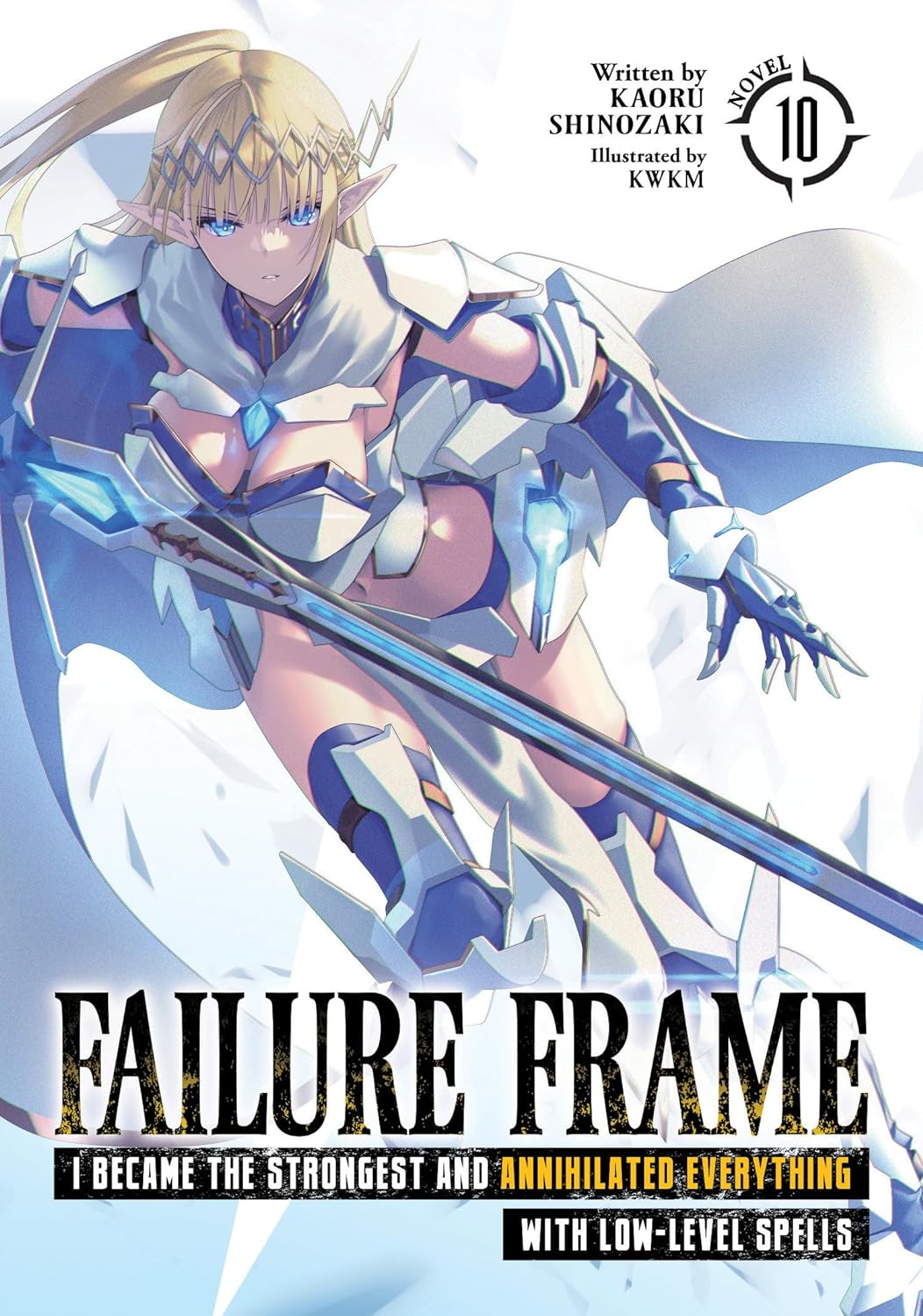 (18/06/2024) Failure Frame: I Became the Strongest and Annihilated Everything with Low-Level Spells (Light Novel) Vol. 10