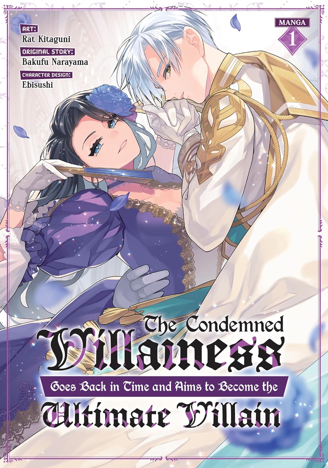 The Condemned Villainess Goes Back in Time and Aims to Become the Ultimate Villain (Manga) Vol. 01