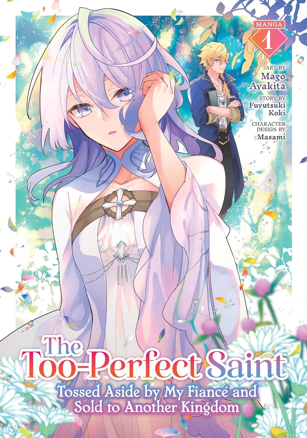 (11/02/2025) The Too-Perfect Saint: Tossed Aside by My Fiancé and Sold to Another Kingdom (Manga) Vol. 01