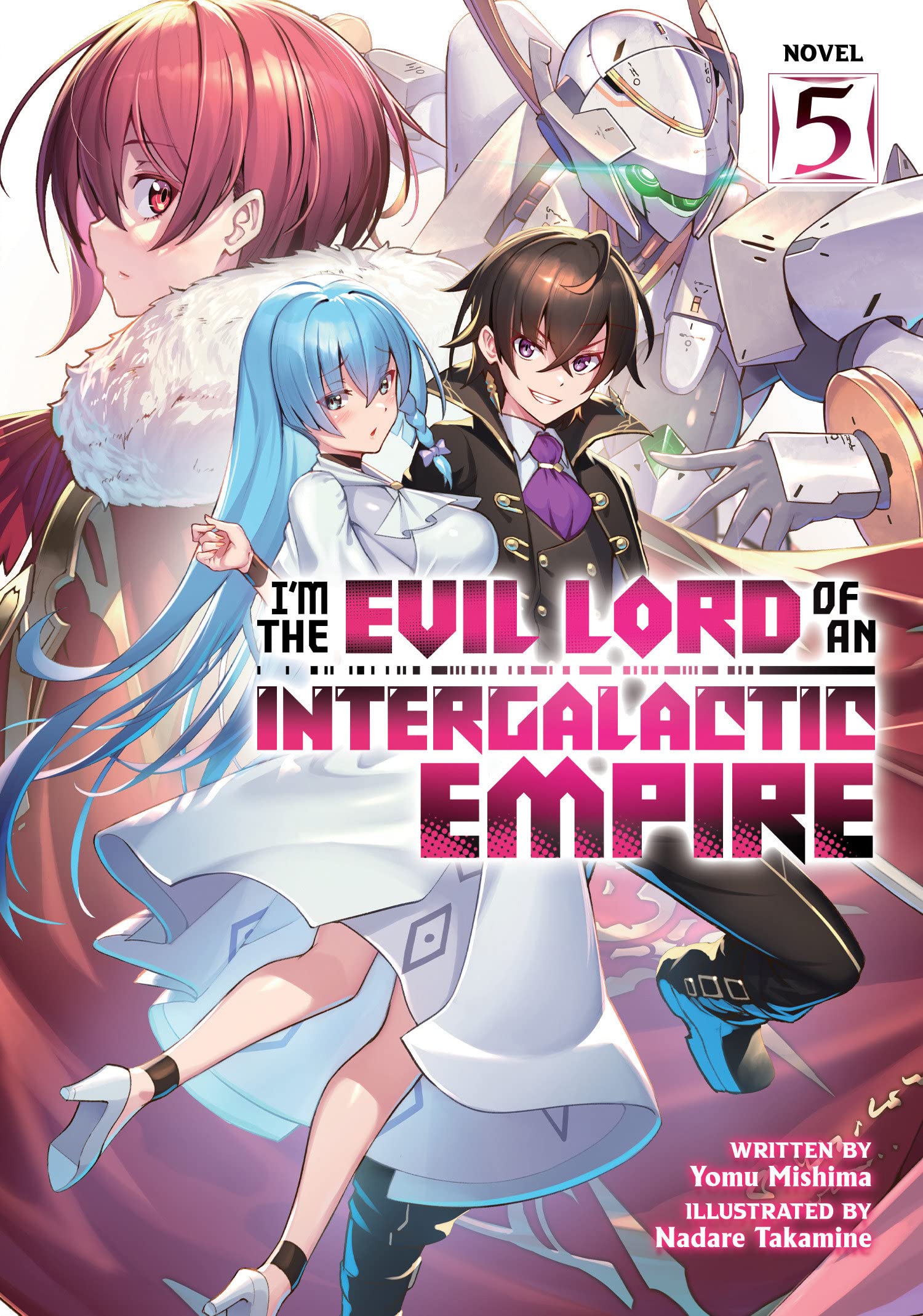 I'm the Evil Lord of an Intergalactic Empire! (Light Novel) Vol. 05