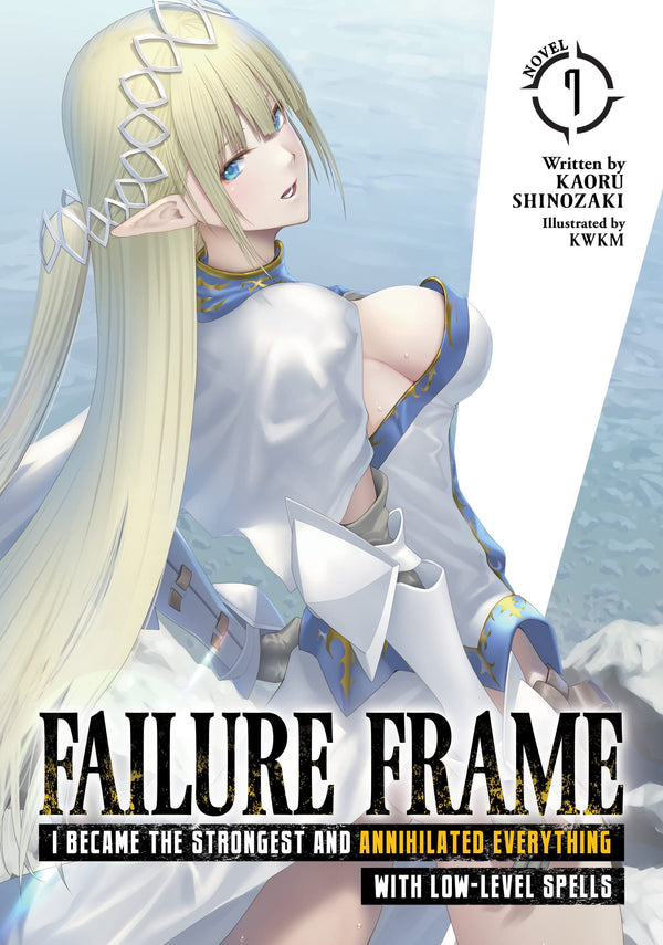 Failure Frame: I Became the Strongest and Annihilated Everything with Low-Level Spells (Light Novel) Vol. 07