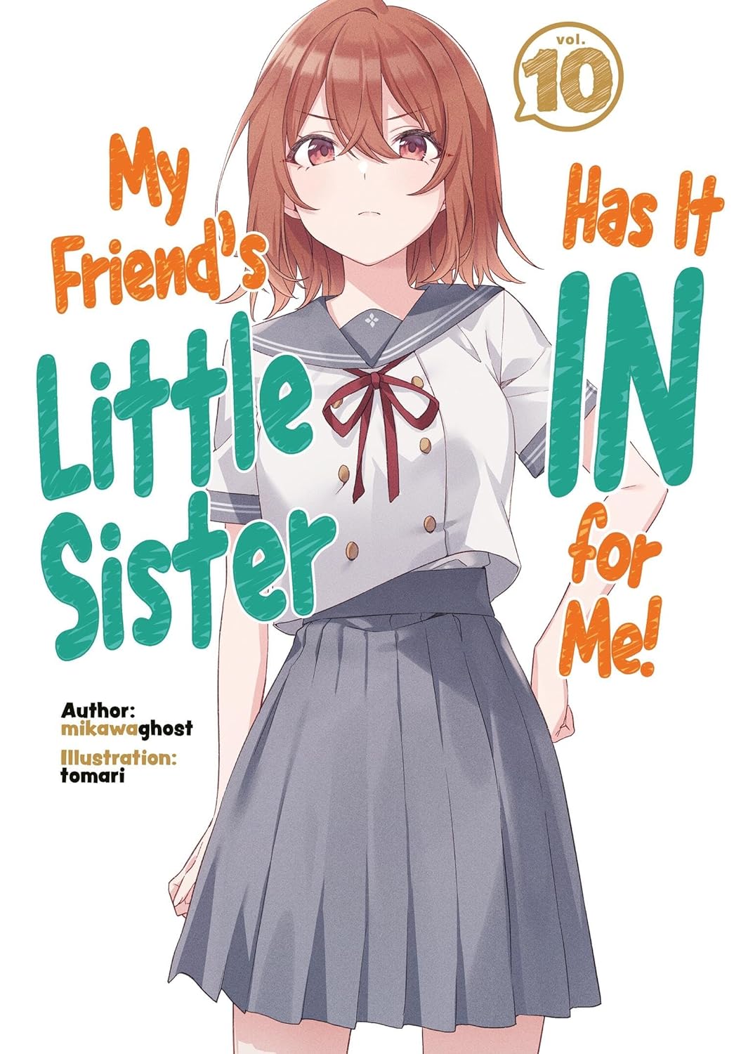 (10/12/2024) My Friend's Little Sister Has It in for Me! (Light Novel) Vol. 10