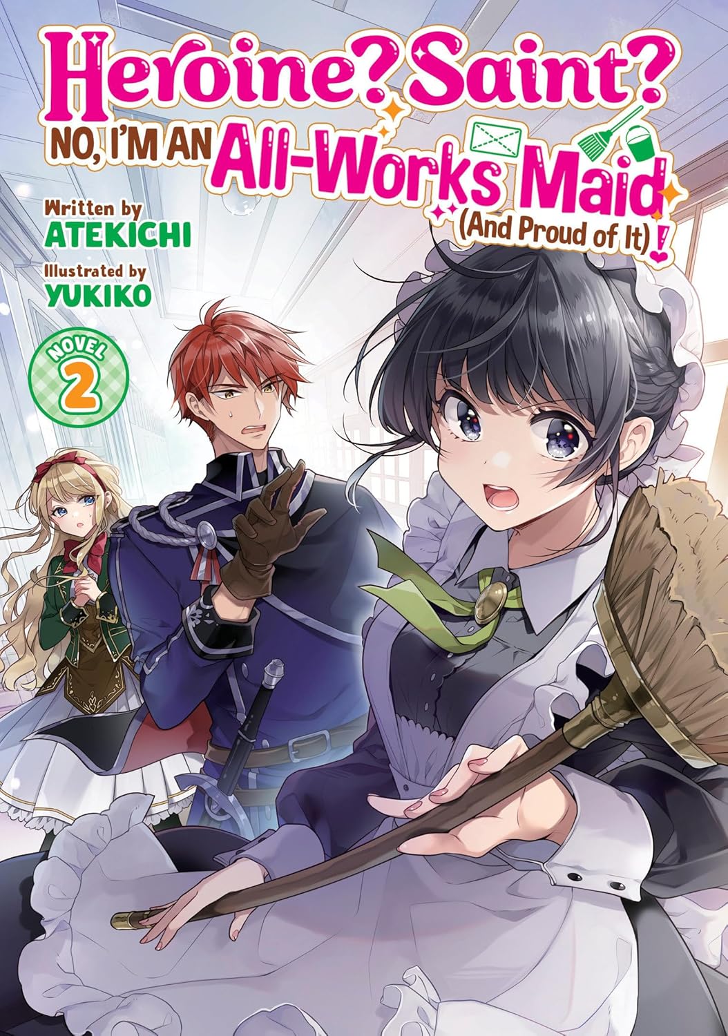 (25/03/2025) Heroine? Saint? No, I'm an All-Works Maid (and Proud of It)! (Light Novel) Vol. 02