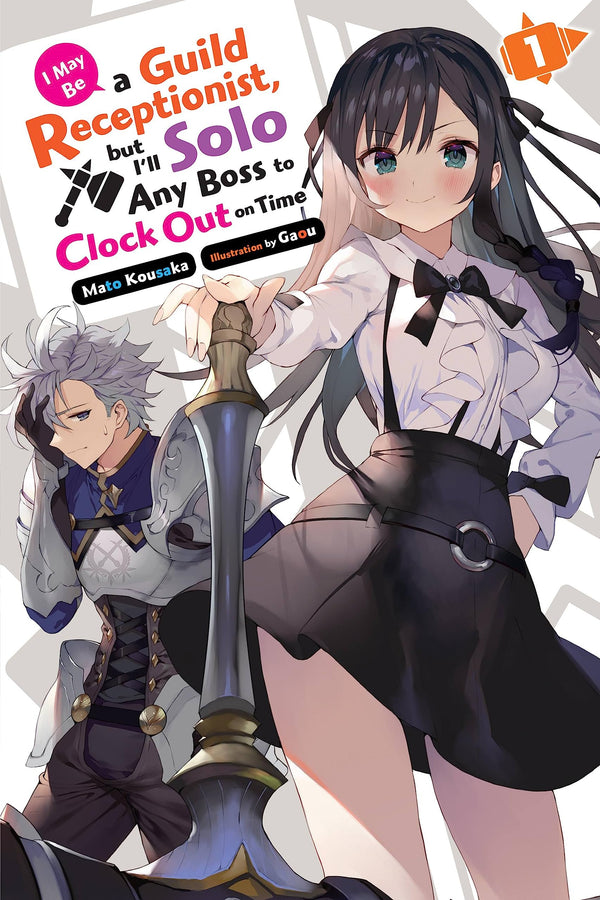 I May Be a Guild Receptionist, But I'll Solo Any Boss to Clock Out on Time Vol. 01 (Light Novel)
