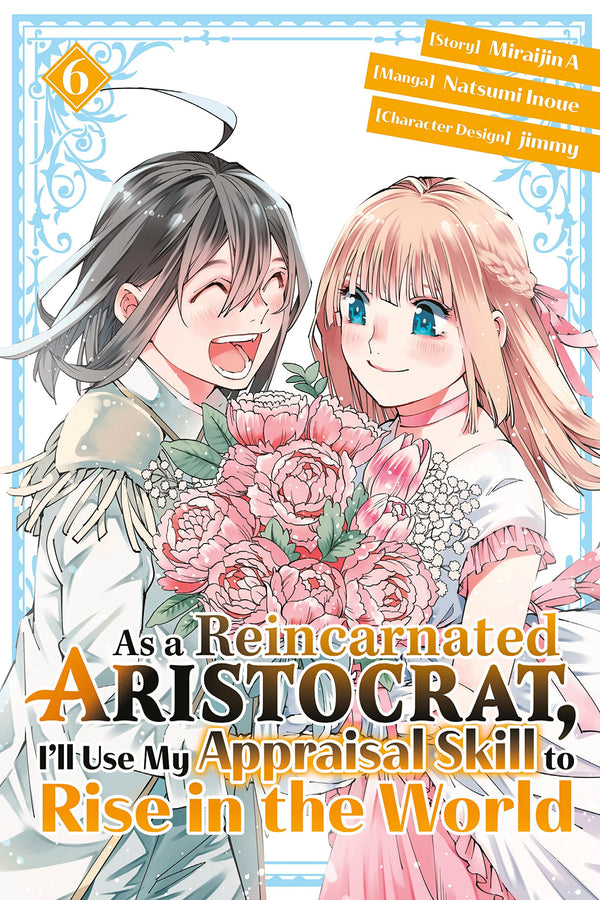 As a Reincarnated Aristocrat, I'll Use My Appraisal Skill to Rise in the World (Manga) Vol. 06
