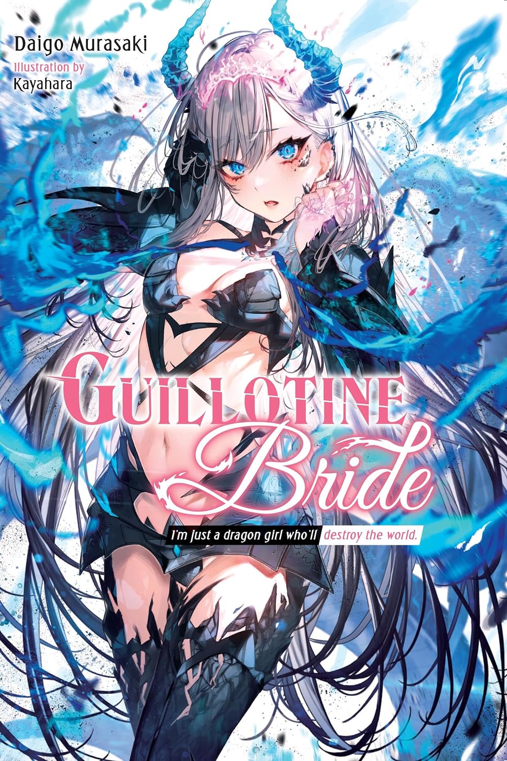 Guillotine Bride: I'm Just a Dragon Girl Who'll Destroy the World (Light Novel) Vol. 01