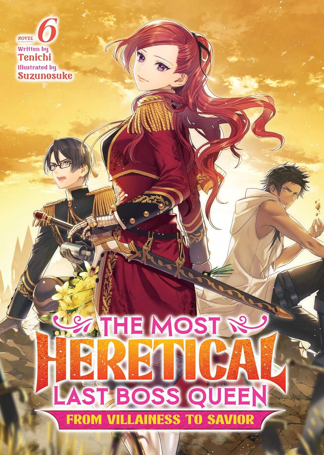 (23/04/2024) The Most Heretical Last Boss Queen: From Villainess to Savior (Light Novel) Vol. 06