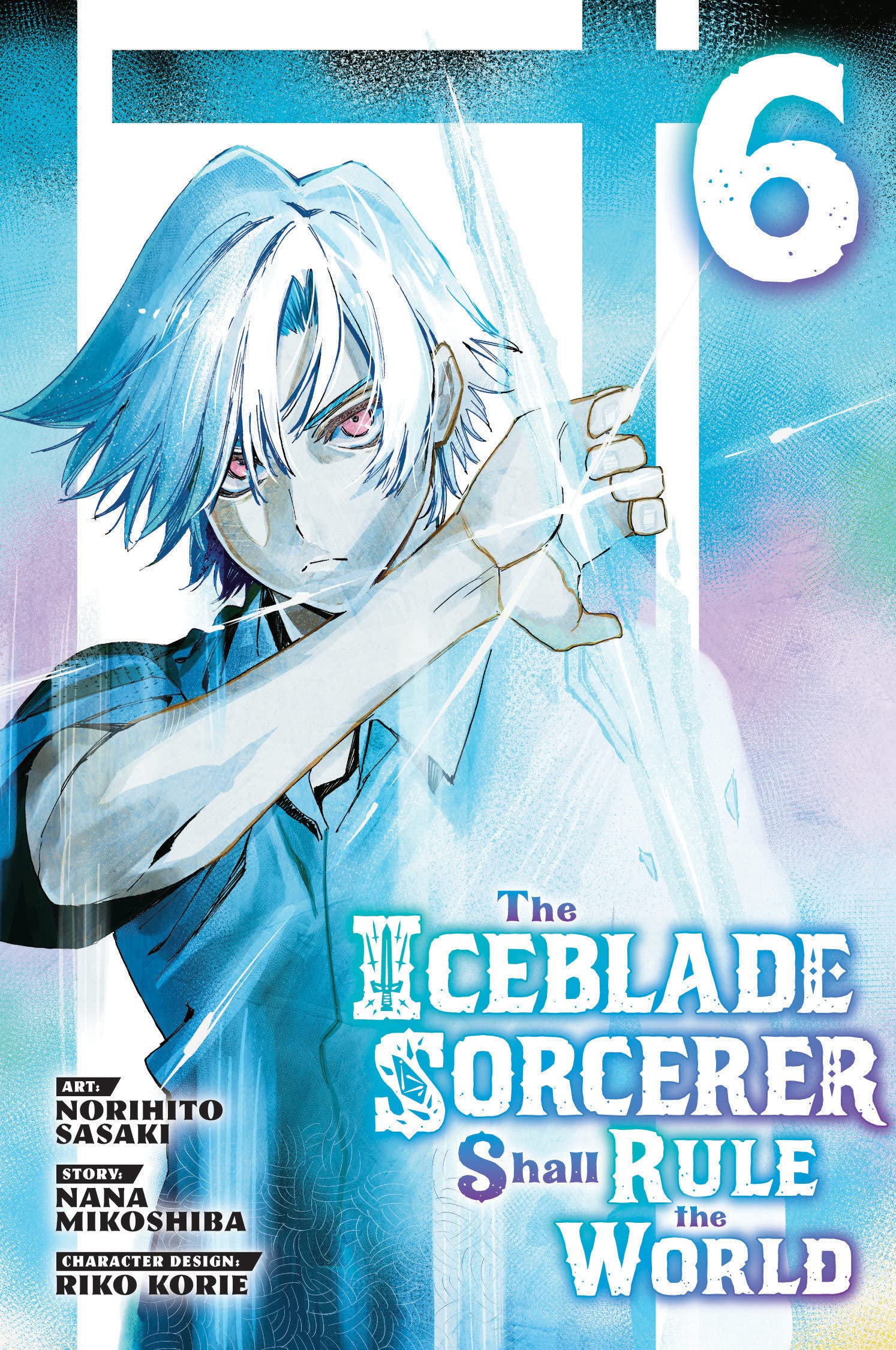 The Iceblade Sorcerer Shall Rule the World (Manga) Vol. 06