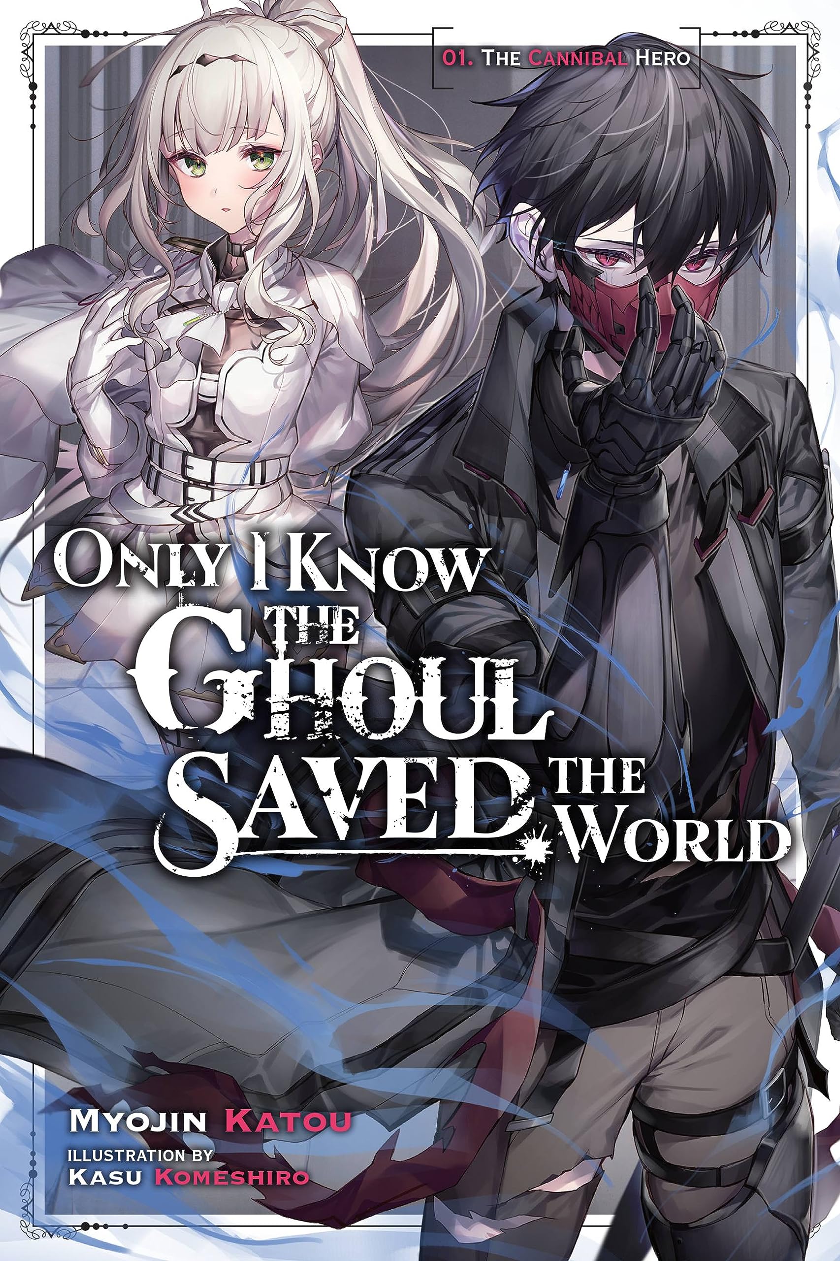 Only I Know the Ghoul Saved the World (Light Novel) Vol. 01