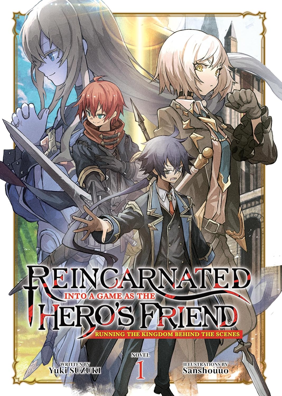 Reincarnated Into a Game as the Hero's Friend: Running the Kingdom Behind the Scenes (Light Novel) Vol. 01