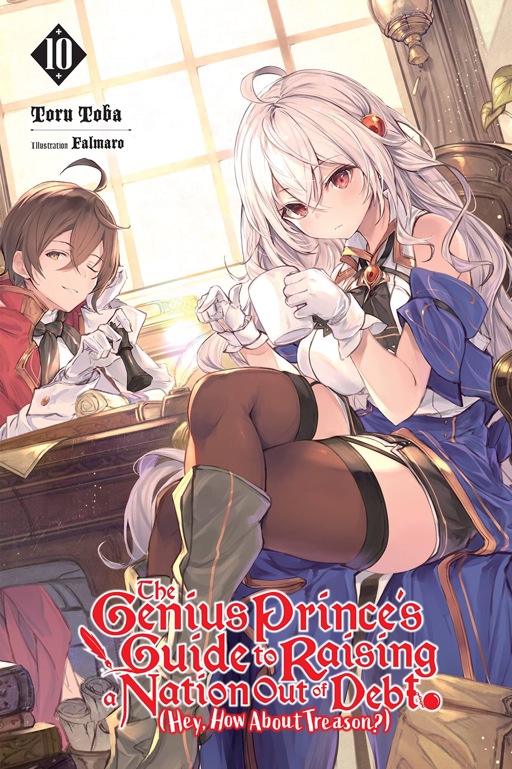 The Genius Prince's Guide to Raising a Nation Out of Debt (Hey, How about Treason?) Vol. 10 (Light Novel)