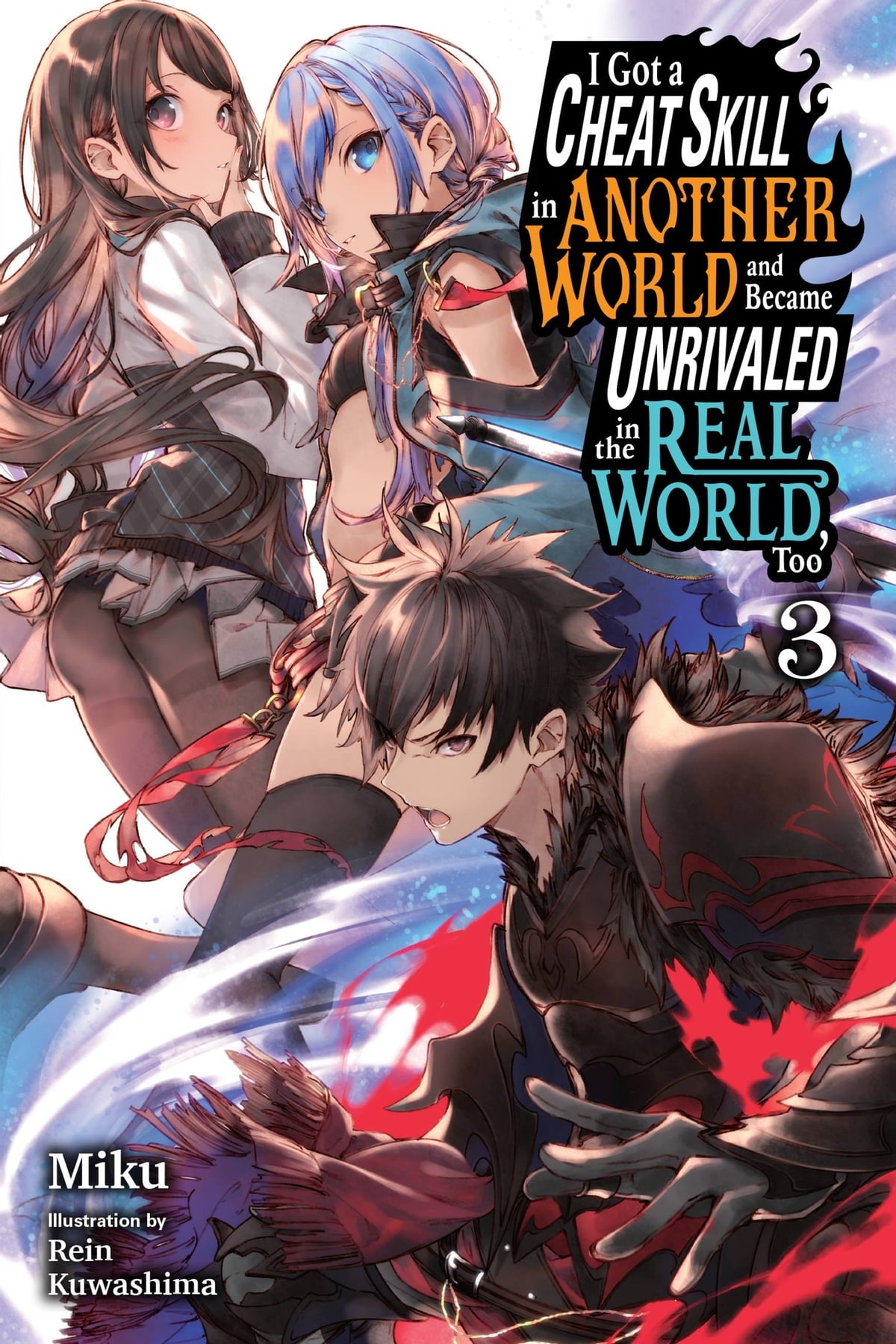 I Got a Cheat Skill in Another World and Became Unrivaled in the Real World, Too Vol. 03 (Light Novel)