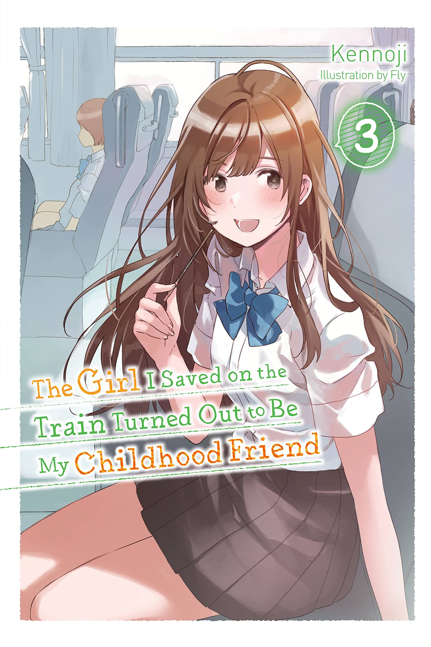 The Girl I Saved on the Train Turned Out to Be My Childhood Friend Vol. 03 (Light Novel)
