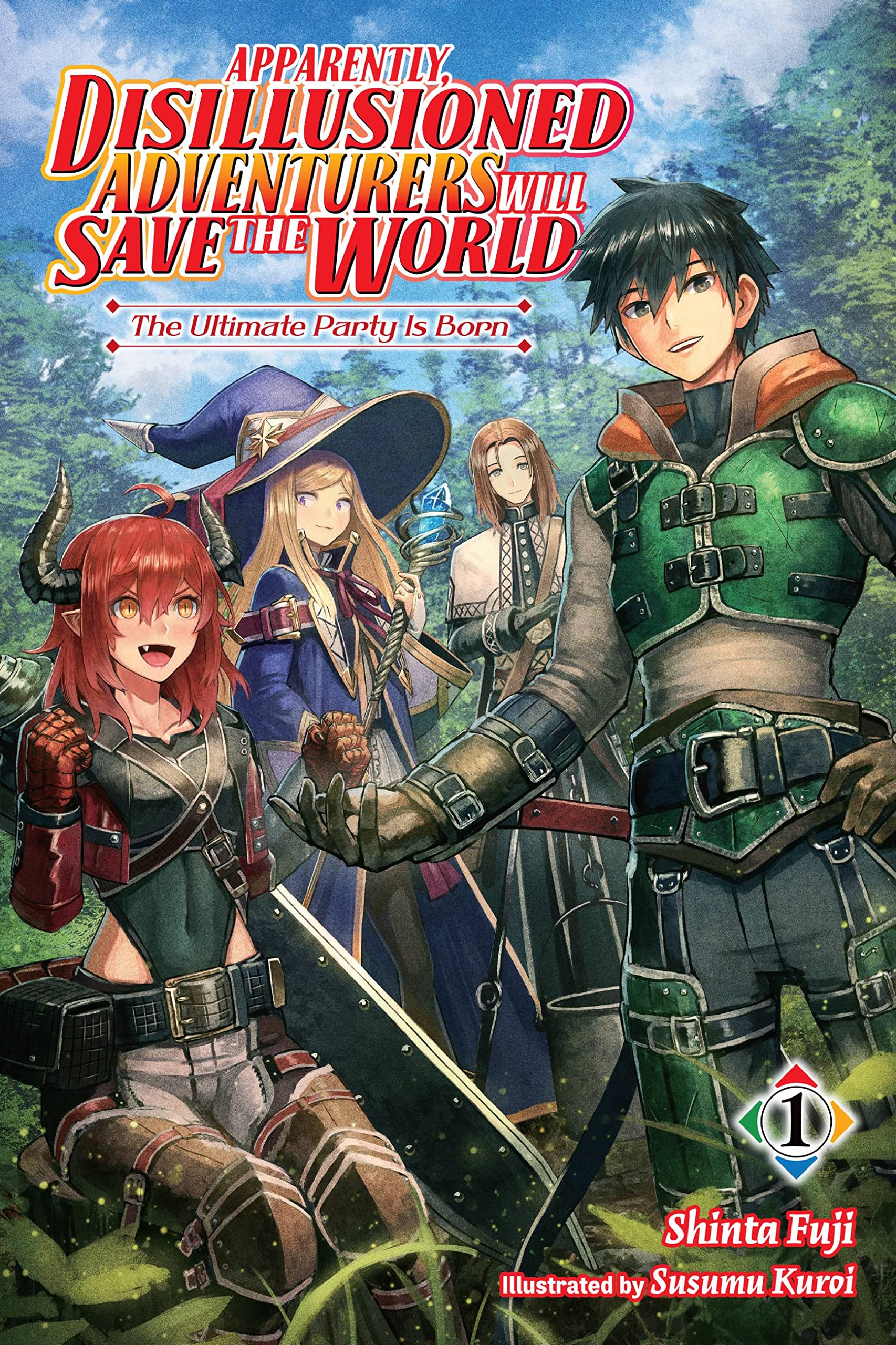 Apparently, Disillusioned Adventurers Will Save the World Vol. 01 (Light Novel)