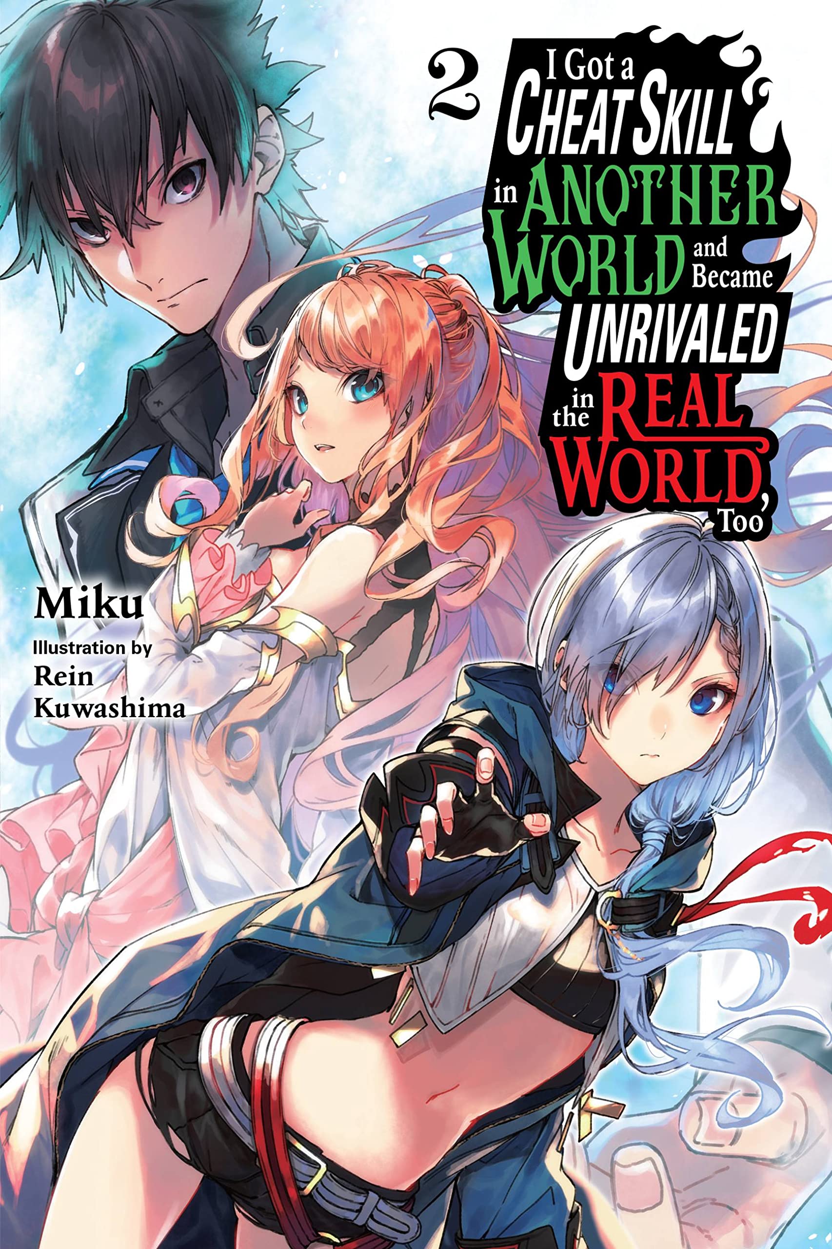 I Got a Cheat Skill in Another World and Became Unrivaled in the Real World, Too Vol. 02 (Light Novel)