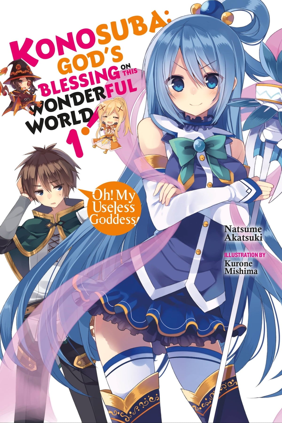 Konosuba: God's Blessing on This Wonderful World! Vol. 01 (Light Novel): Oh! My Useless Goddess!