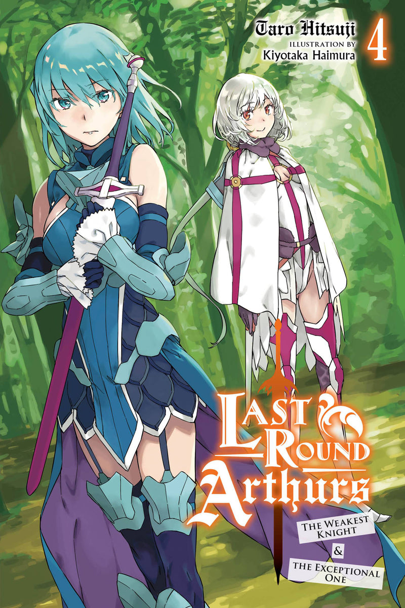 Last Round Arthurs Vol. 04 (Light Novel): The Weakest Knight & the Exceptional One