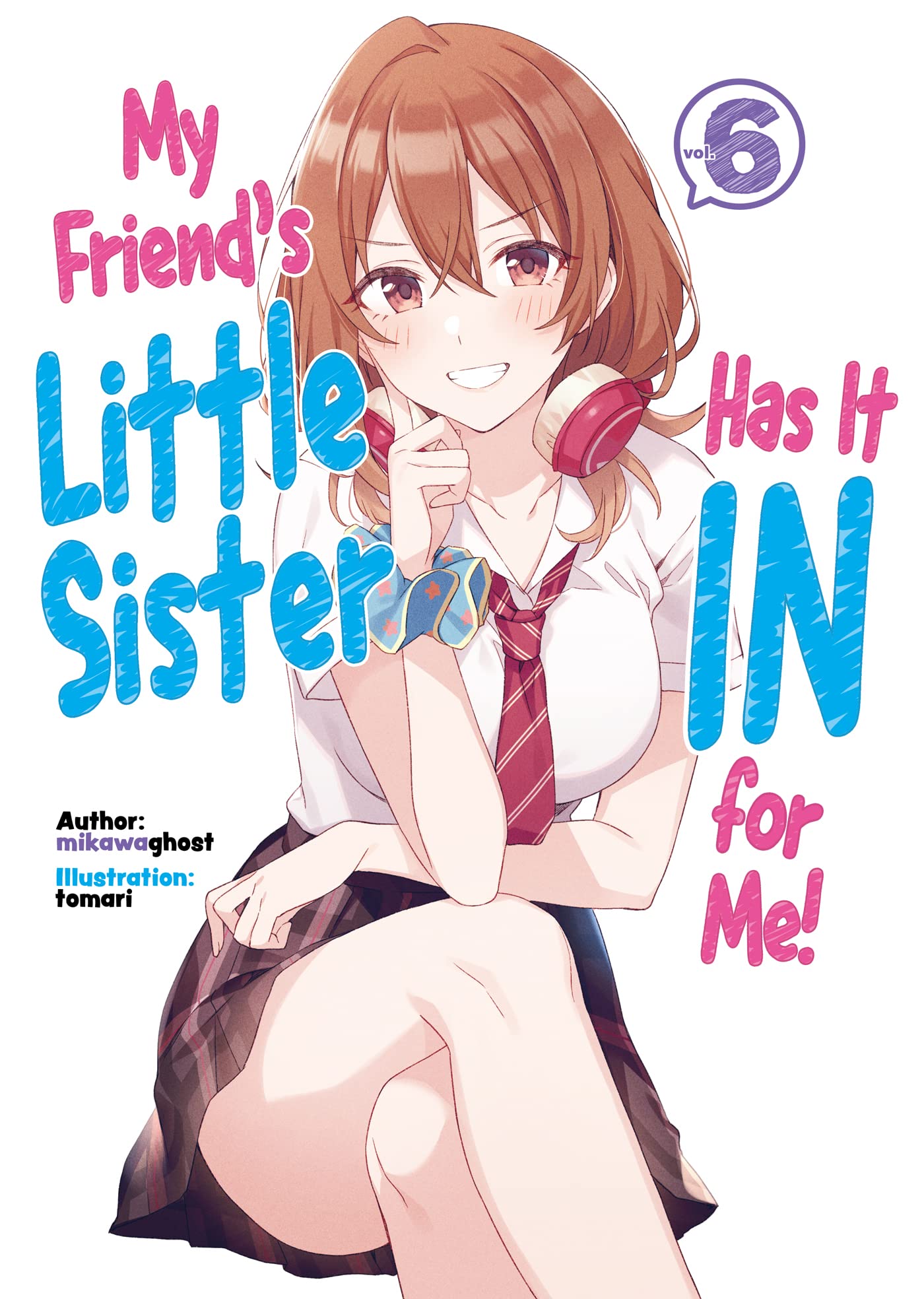 My Friend's Little Sister Has It in for Me! Vol. 06