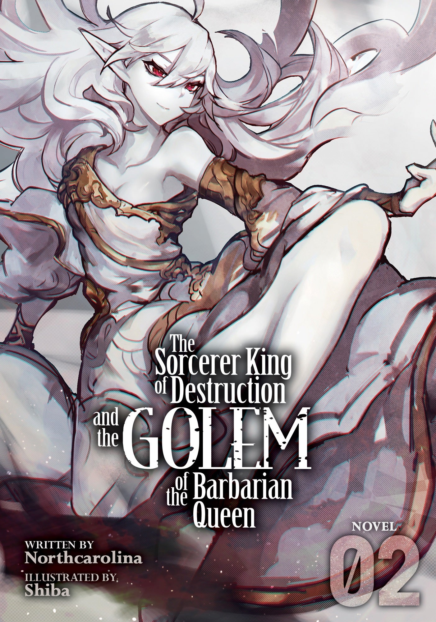 The Sorcerer King of Destruction and the Golem of the Barbarian Queen (Light Novel) Vol. 02