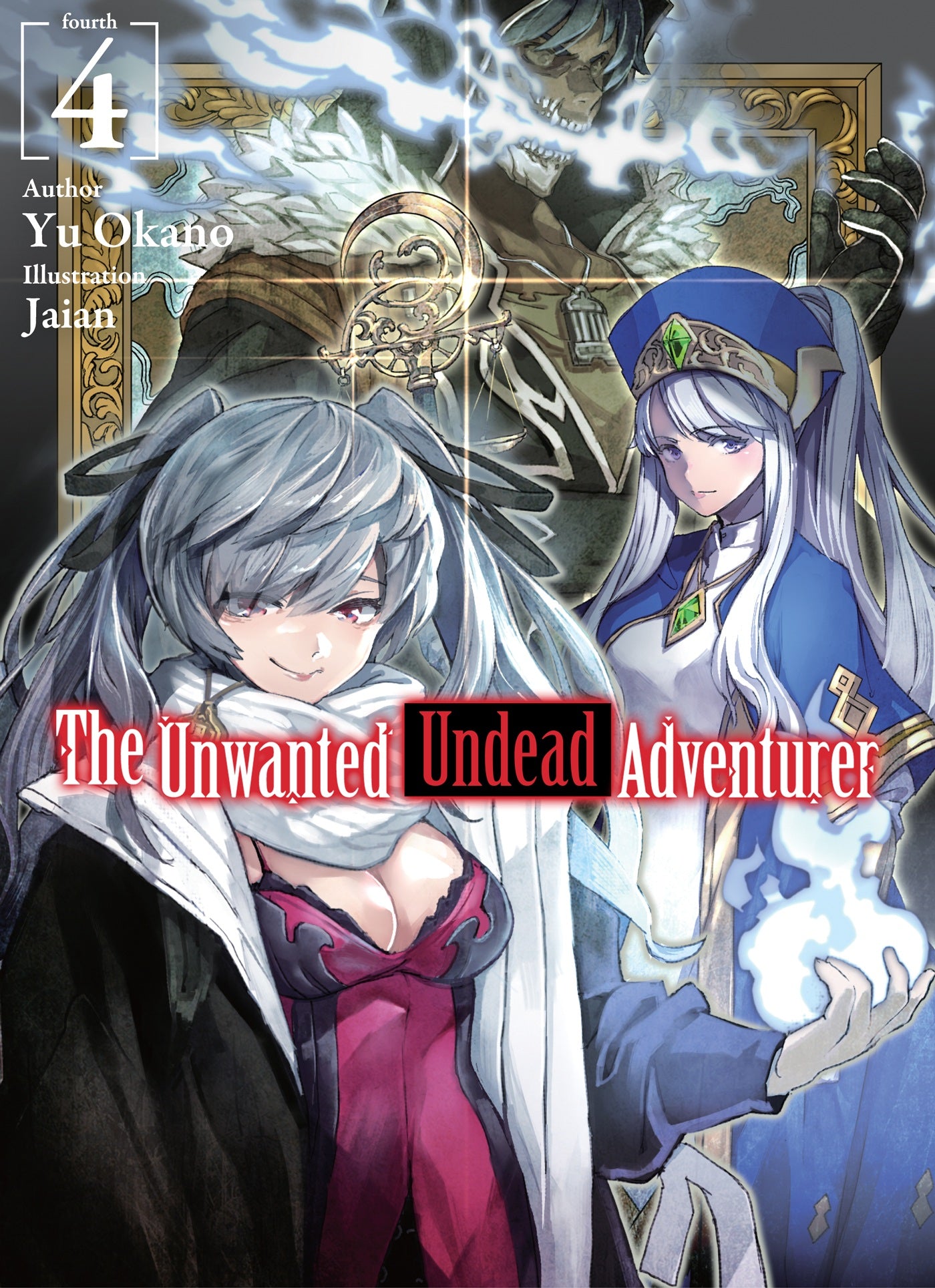 The Unwanted Undead Adventurer (Light Novel): Volume 04