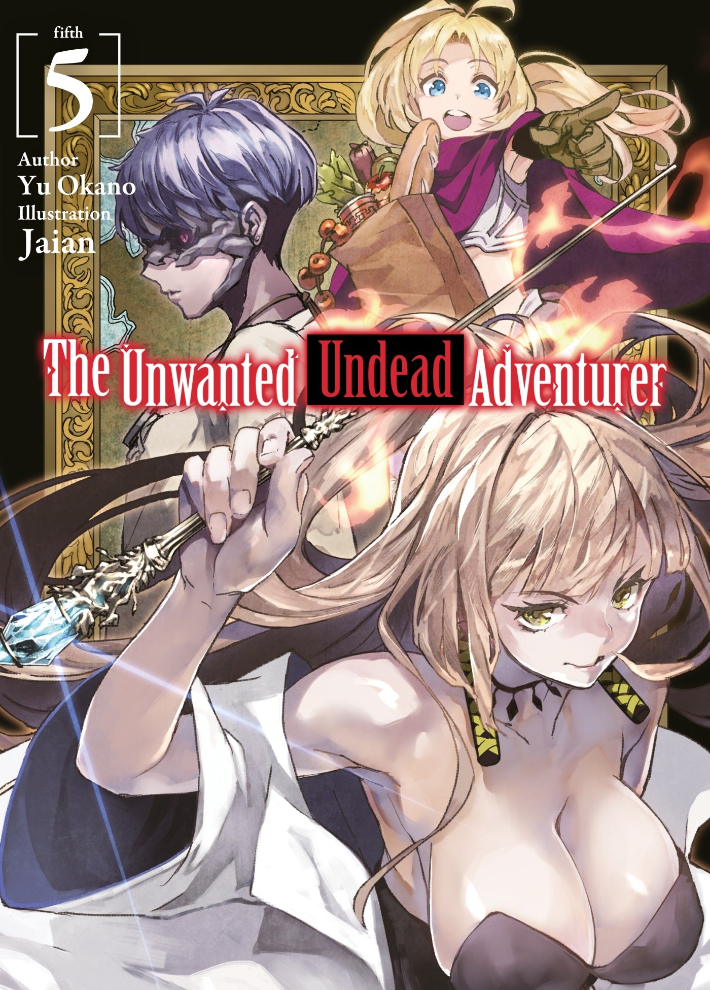 The Unwanted Undead Adventurer (Light Novel): Volume 05