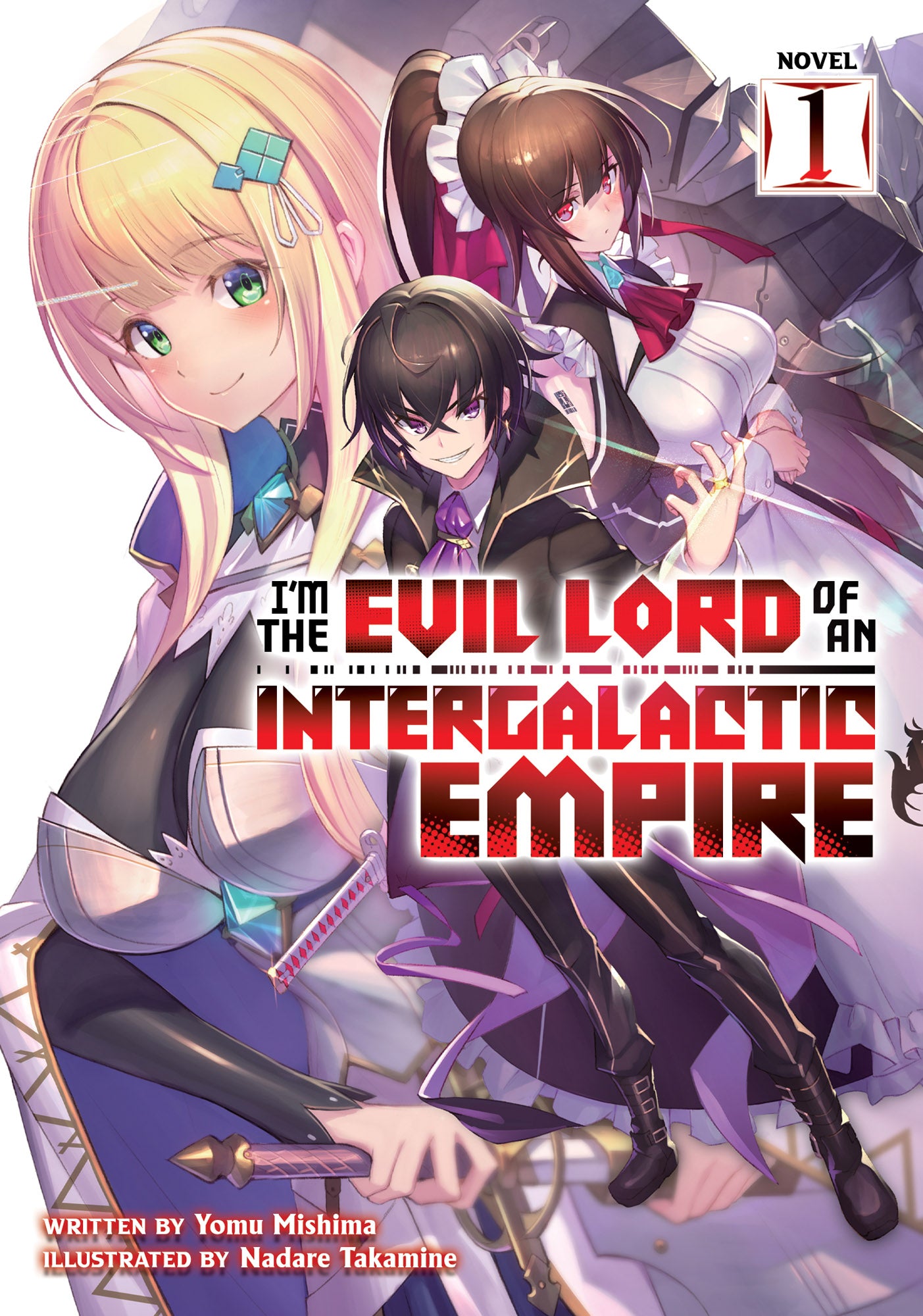 I'm the Evil Lord of an Intergalactic Empire! (Light Novel) Vol. 01