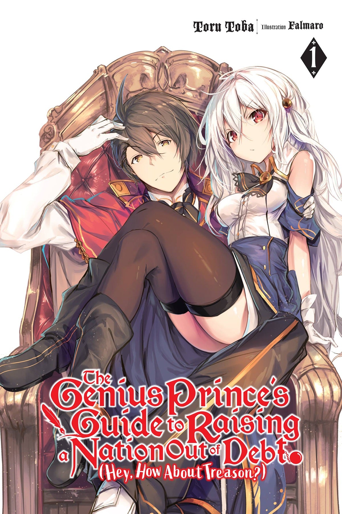 The Genius Prince's Guide to Raising a Nation Out of Debt (Hey, How about Treason?) Vol. 01 (Light Novel)