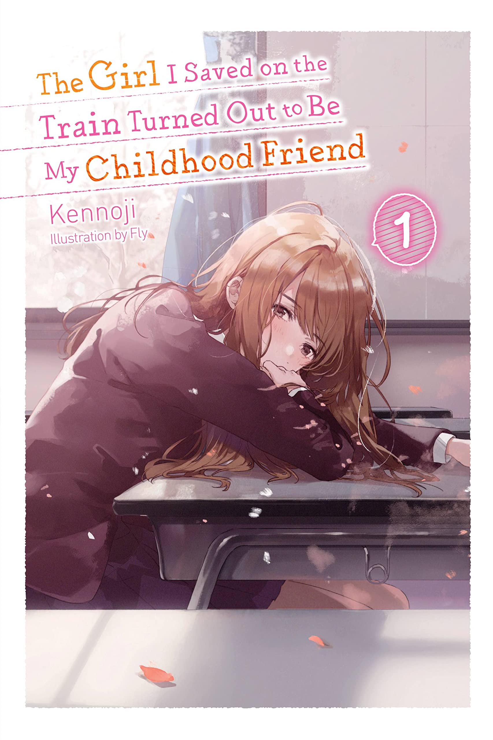 The Girl I Saved on the Train Turned Out to Be My Childhood Friend Vol. 01 (Light Novel)