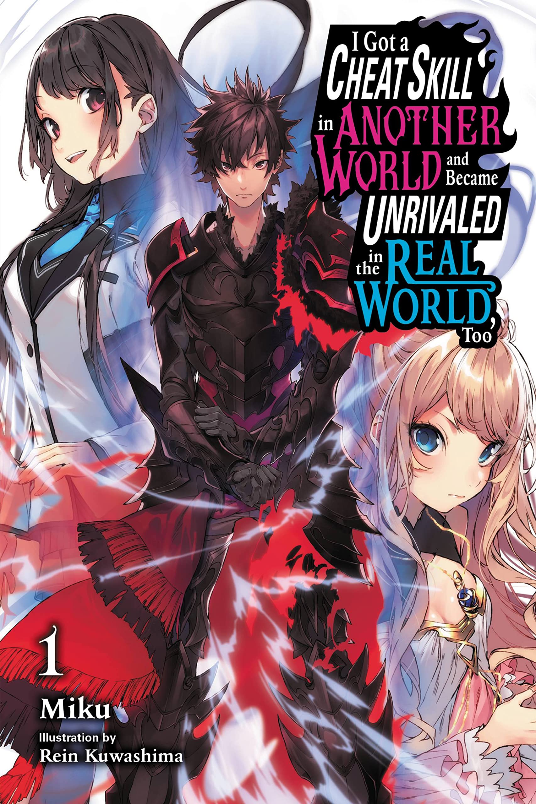 I Got a Cheat Skill in Another World and Became Unrivaled in the Real World, Too Vol. 01 (Light Novel)