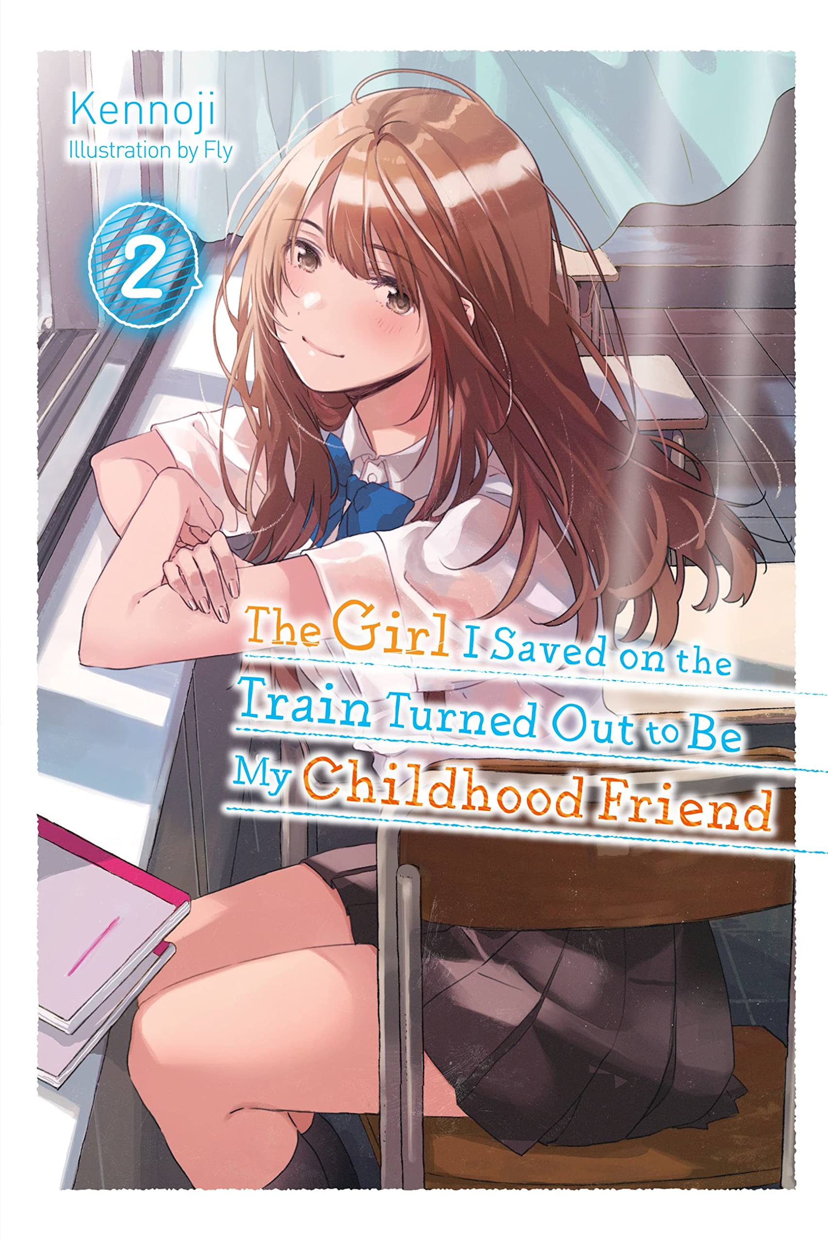 The Girl I Saved on the Train Turned Out to Be My Childhood Friend Vol. 02 (Light Novel)