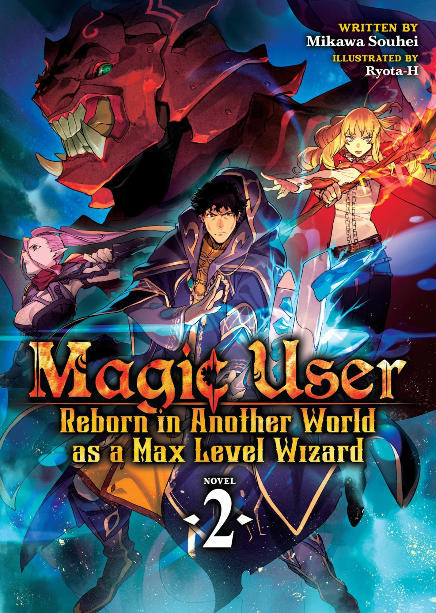Magic User: Reborn in Another World as a Max Level Wizard (Light Novel) Vol. 02