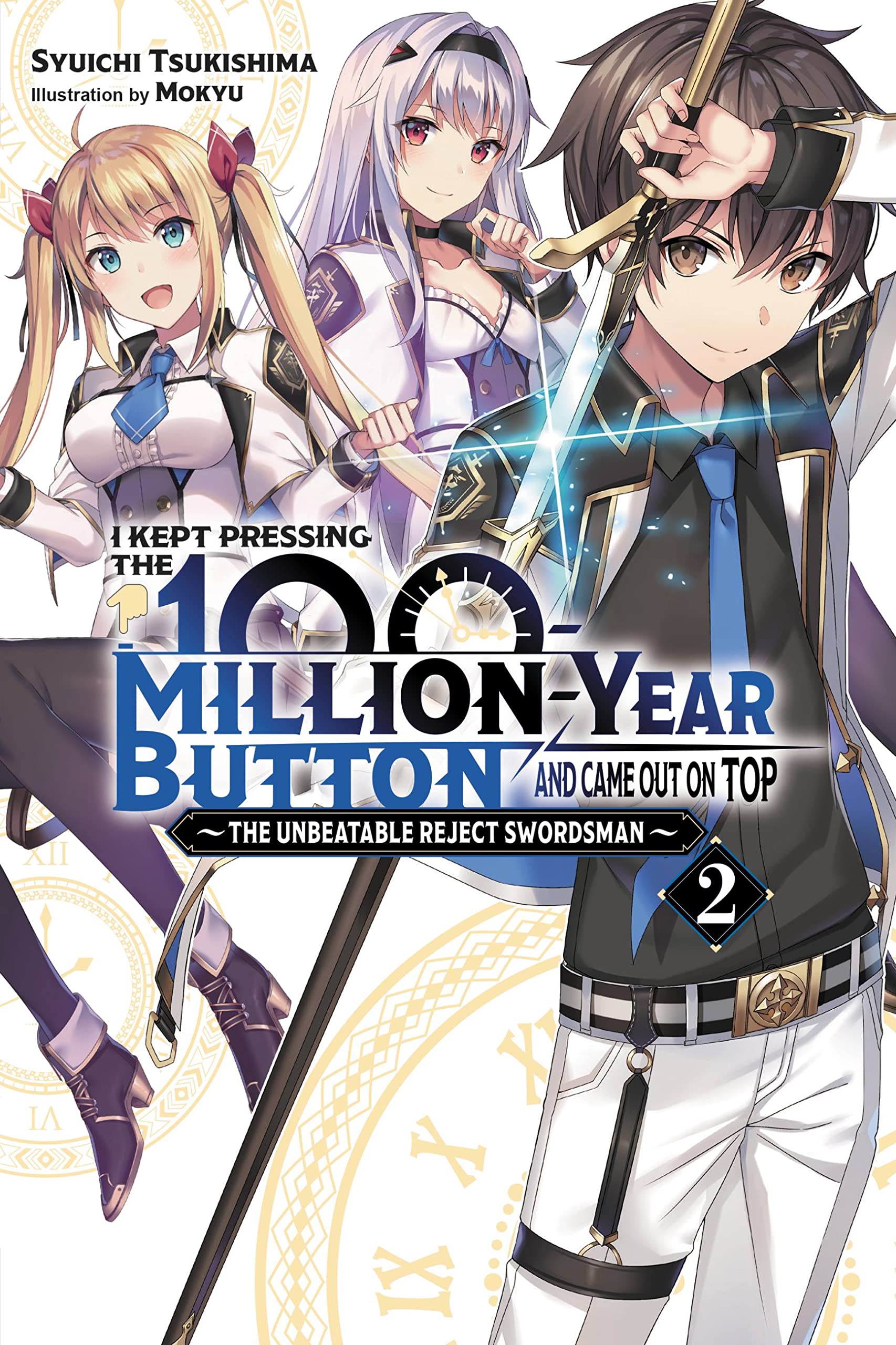 I Kept Pressing the 100-Million-Year Button and Came Out on Top Vol. 02 (Light Novel): The Unbeatable Reject Swordsman