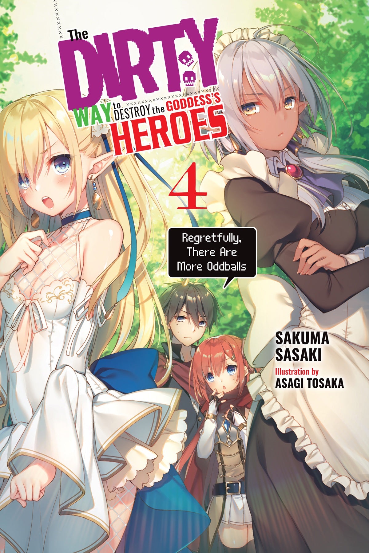 The Dirty Way to Destroy the Goddess's Heroes Vol. 04 (Light Novel): Regretfully, There Are More Oddballs