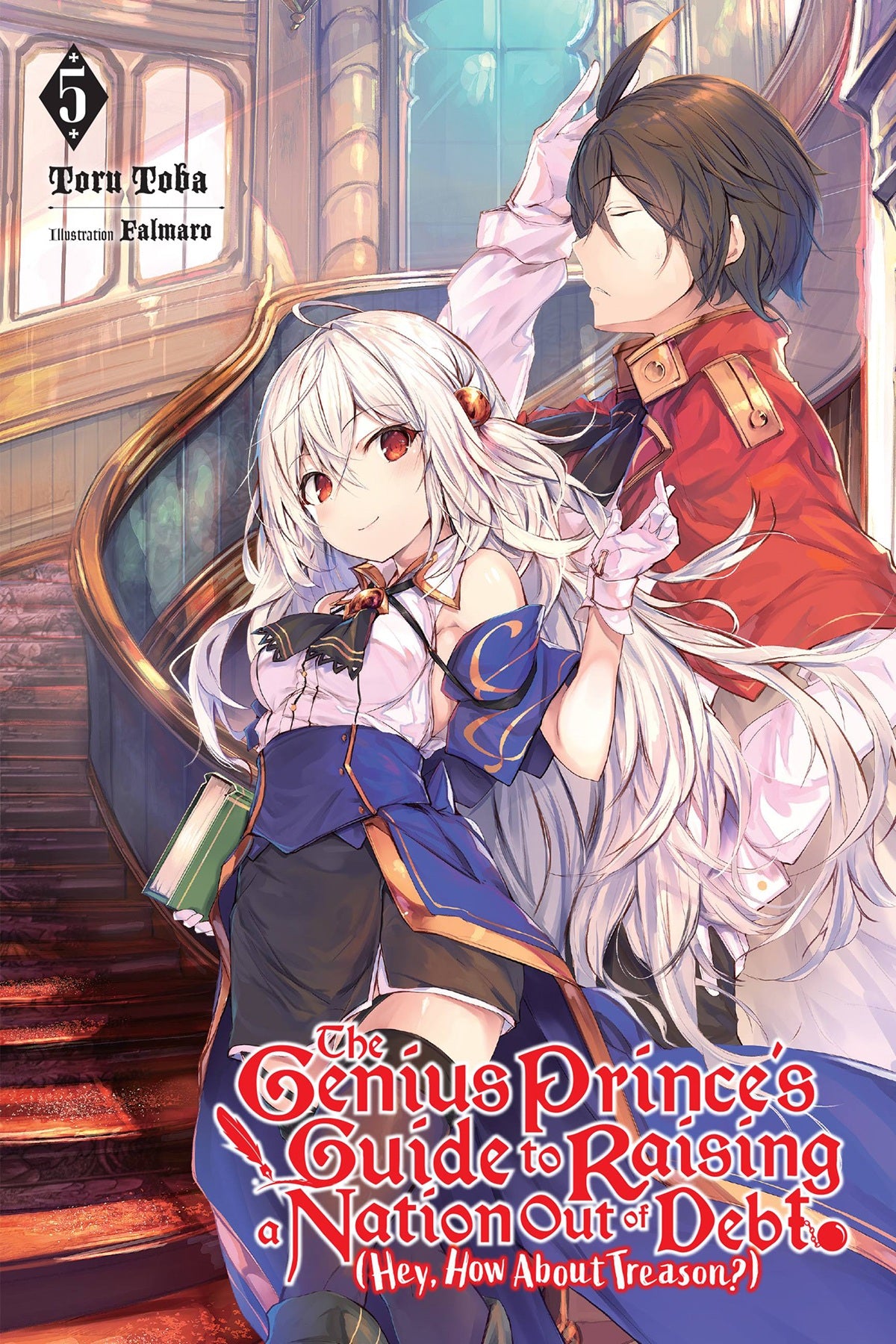 The Genius Prince's Guide to Raising a Nation Out of Debt (Hey, How about Treason?) Vol. 05 (Light Novel)