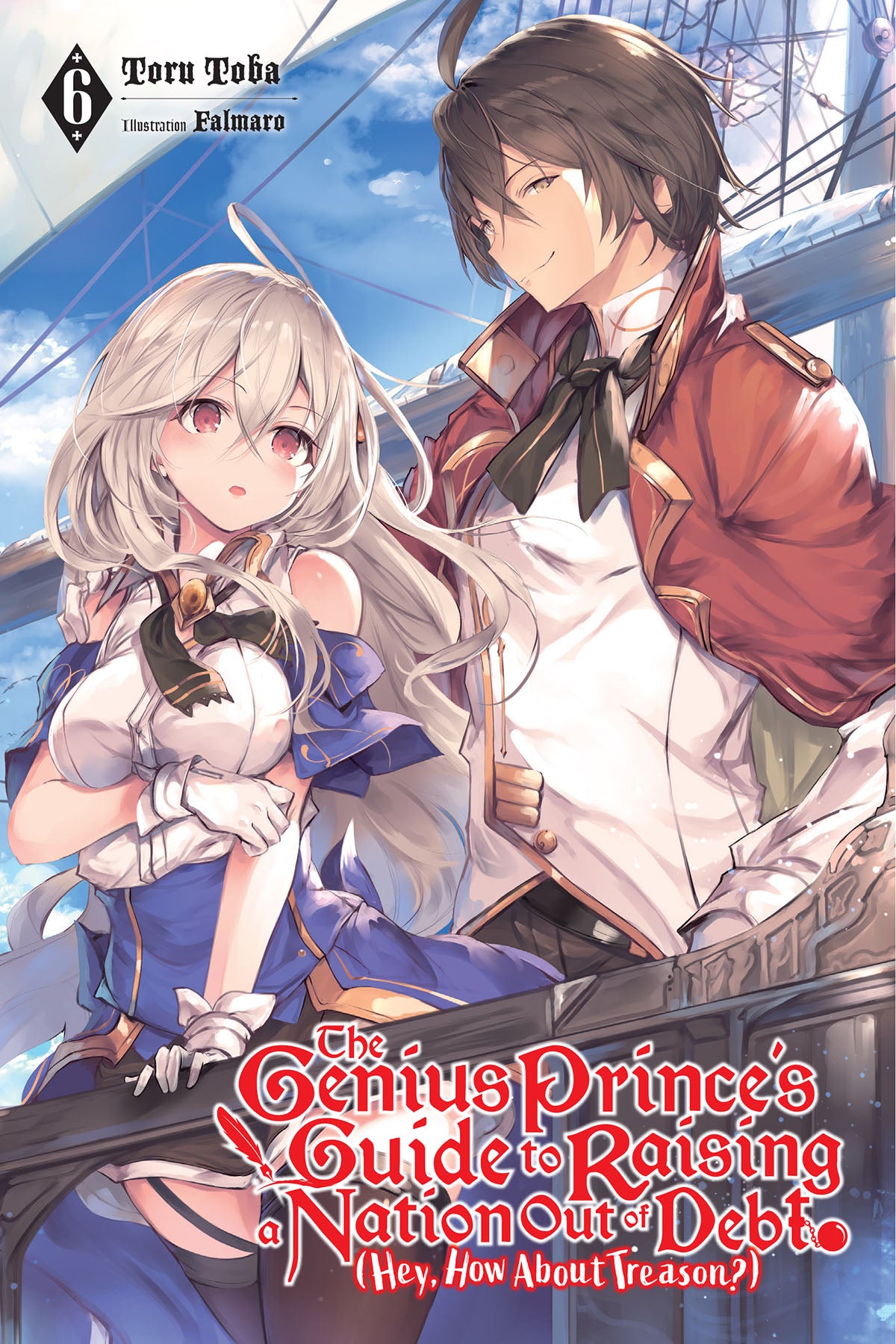 The Genius Prince's Guide to Raising a Nation Out of Debt (Hey, How about Treason?) Vol. 06 (Light Novel)
