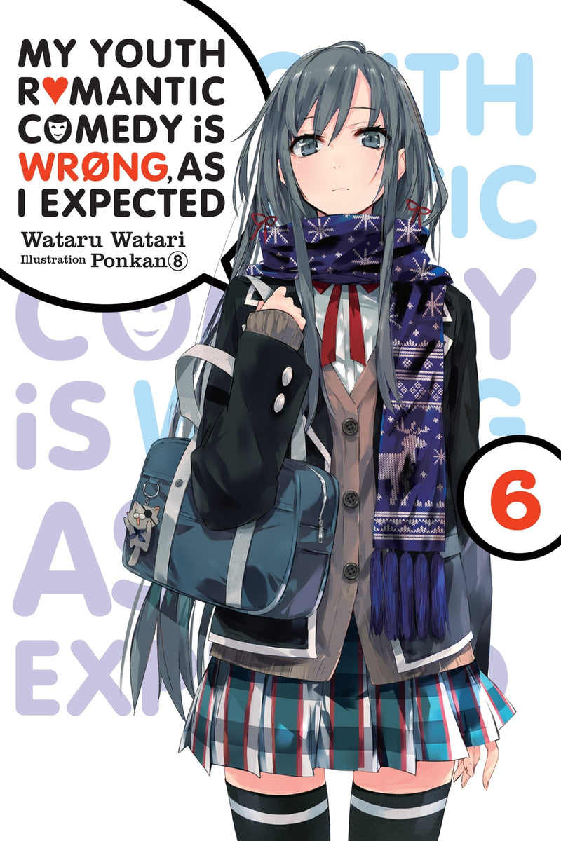 My Youth Romantic Comedy Is Wrong, as I Expected Vol. 06 (Light Novel)