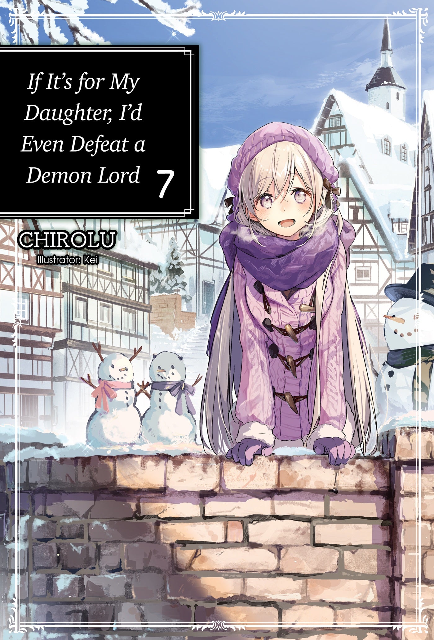If It's for My Daughter, I'd Even Defeat a Demon Lord: Vol. 07 (Light Novel)