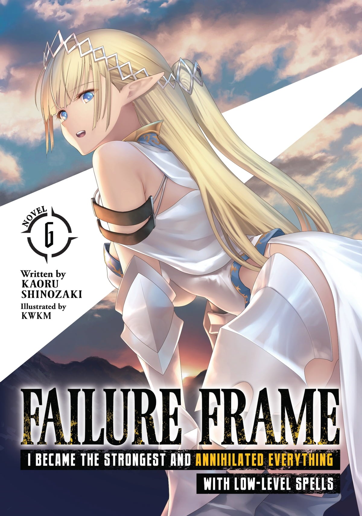 Failure Frame: I Became the Strongest and Annihilated Everything with Low-Level Spells (Light Novel) Vol. 06